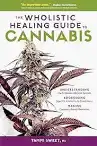 The Wholistic Healing Guide to Cannabis book